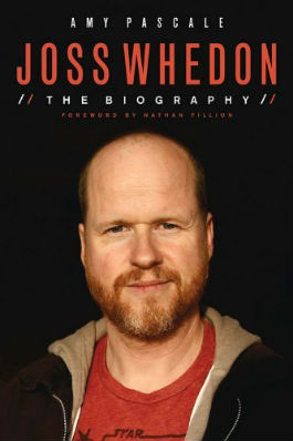 Joss Whedon: The Biography by Amy Pascale