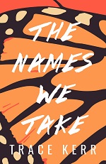 The Names We Take by Trace Kerr