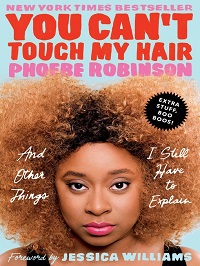 You Can't Touch My Hair by Phoebe Robinson