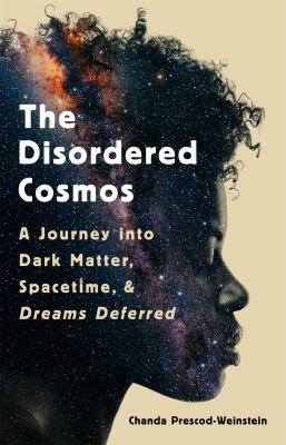Book cover of "The Disordered Cosmos" by Chanda Prescod-Weinstein