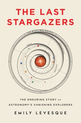 Book cover of "The Last Stargazers" by Emily Levesque