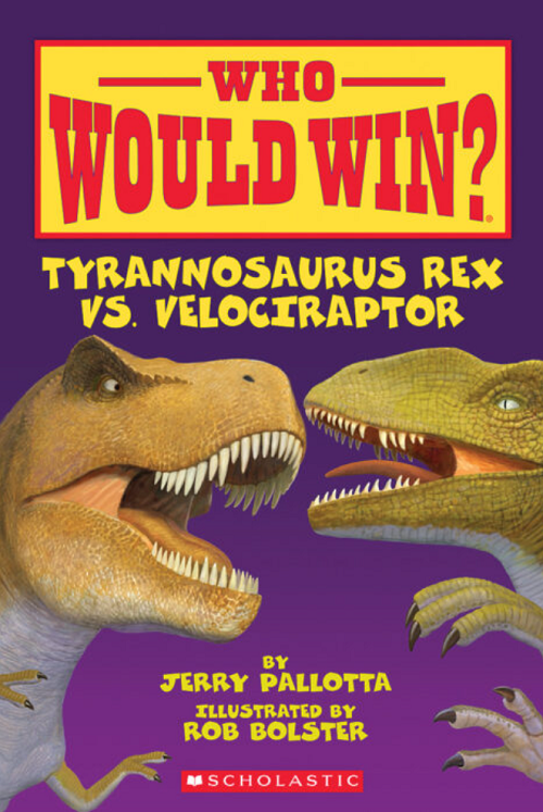 Book cover for "Who Would Win? Tyrannosaurus Rex Vs. Velociraptor, by Jerry Pallotta, illustrated by Rob Bolster