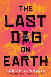 Book cover: The Last Dog on Earth, by Adrian J. Walker