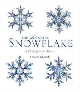 Book cover: "The Art of the Snowflake: A Photographic Album," by Kenneth Libbrecht