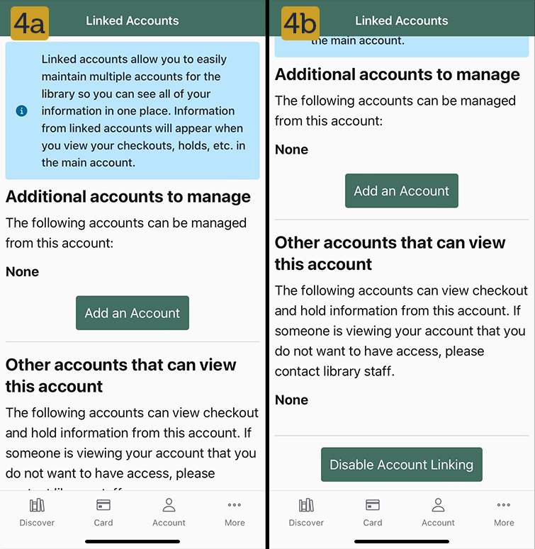 Figure 4a & 4b. Linked Accounts screen where you can Add an Account and Disable Account Linking