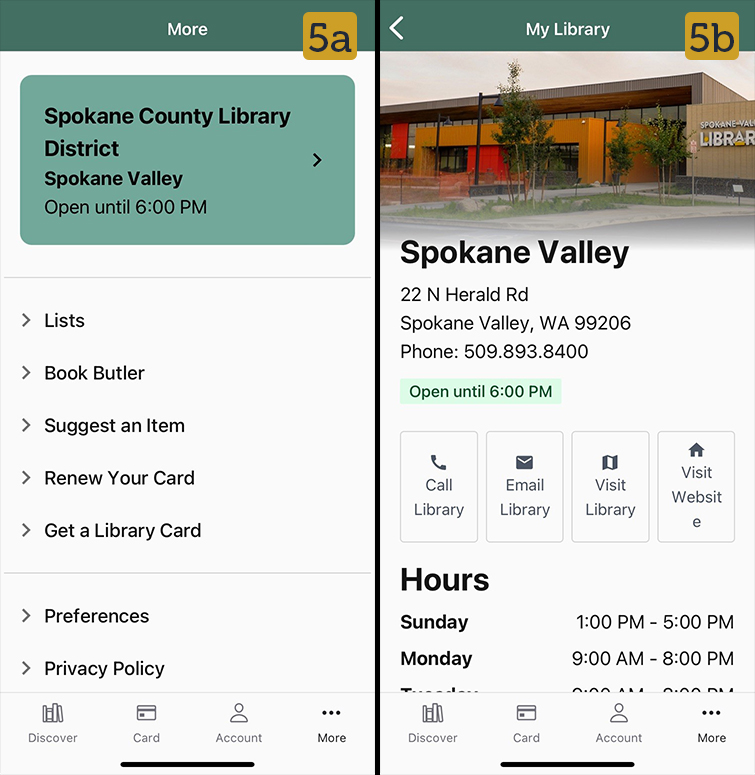 Figure 5a & 5b. The More screen shares information about your selected library along with other links, and the My Library screen has you library's open hours and ways to contact the library